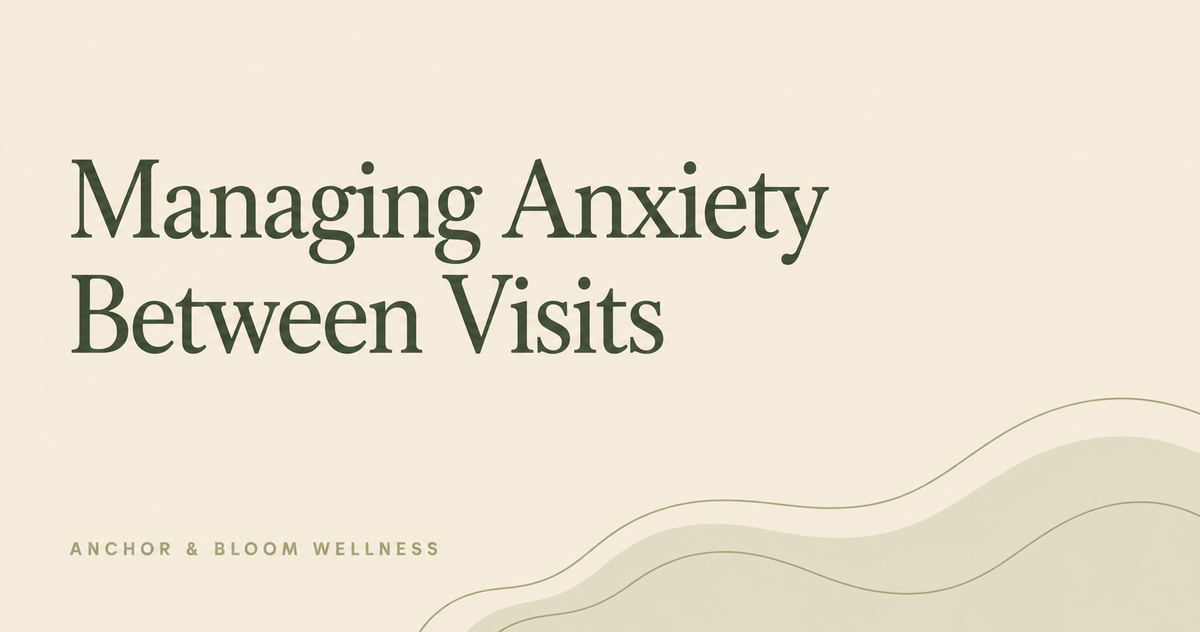 Helping Patients Manage Anxiety Between Visits