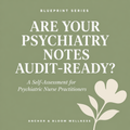 Are Your Psychiatry Notes Audit Ready?