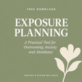 Exposure Planning for Overcoming Anxiety and Avoidance